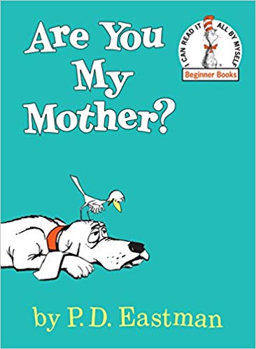 Are You my Mother beginner book.